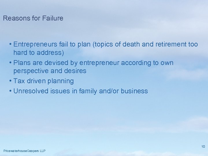 Reasons for Failure • Entrepreneurs fail to plan (topics of death and retirement too