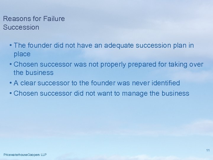 Reasons for Failure Succession • The founder did not have an adequate succession plan