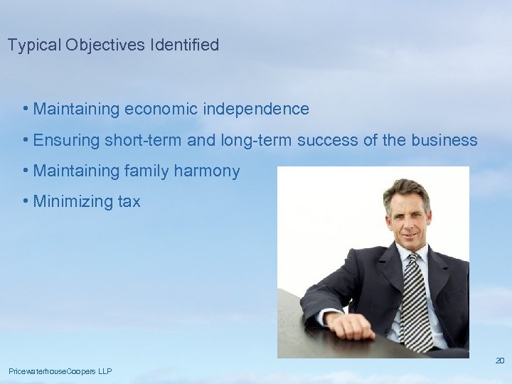 Typical Objectives Identified • Maintaining economic independence • Ensuring short-term and long-term success of