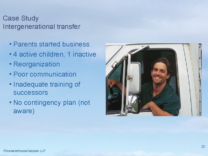 Case Study Intergenerational transfer • Parents started business • 4 active children, 1 inactive