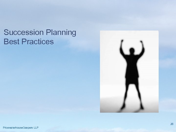 Succession Planning Best Practices 26 Pricewaterhouse. Coopers LLP 
