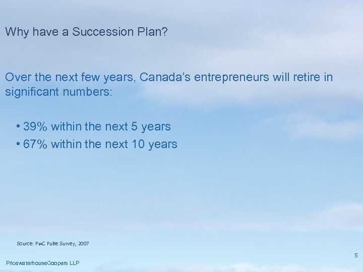 Why have a Succession Plan? Over the next few years, Canada’s entrepreneurs will retire