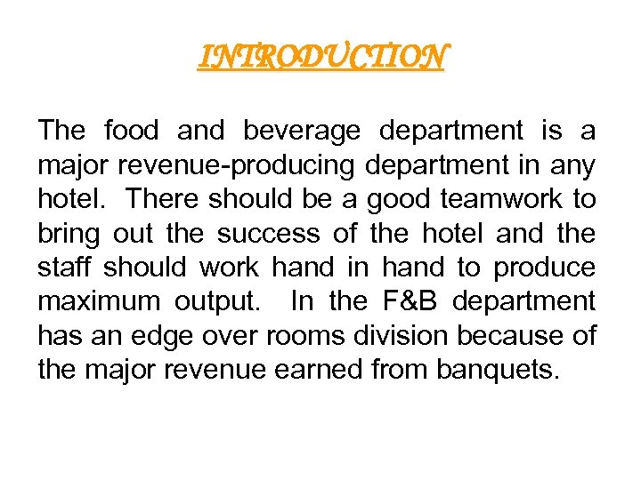 INTRODUCTION The food and beverage department is a major revenue-producing department in any hotel.