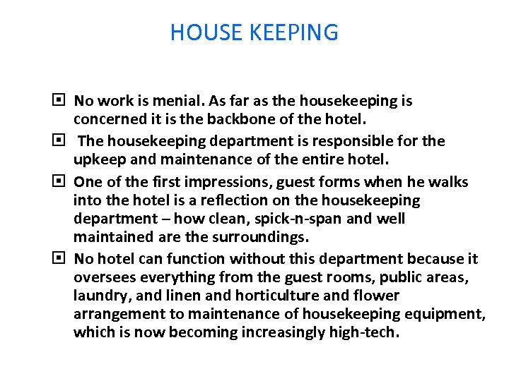 HOUSE KEEPING No work is menial. As far as the housekeeping is concerned it