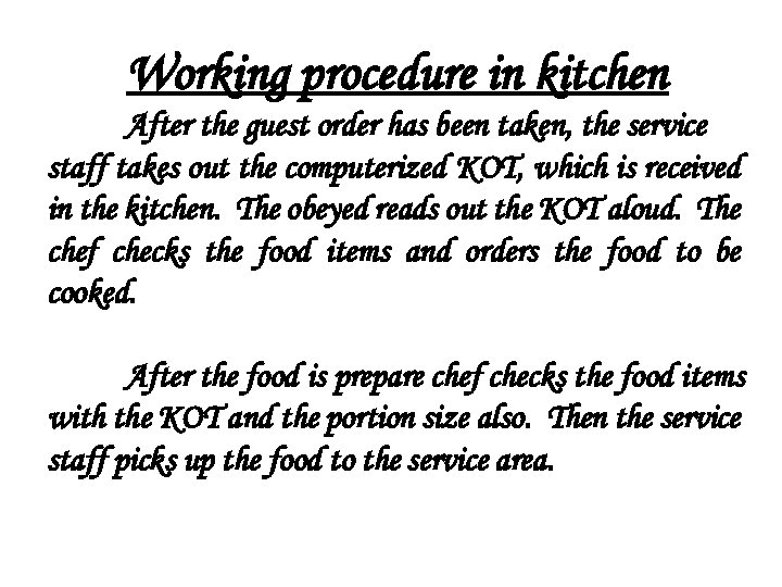 Working procedure in kitchen After the guest order has been taken, the service staff