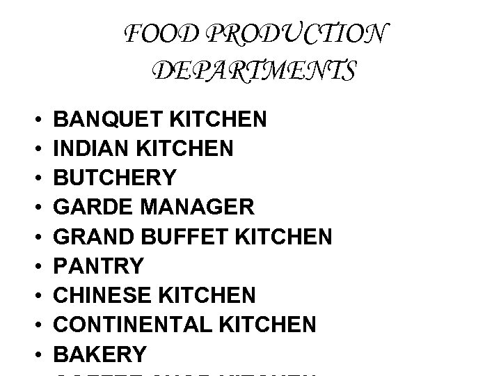 FOOD PRODUCTION DEPARTMENTS • • • BANQUET KITCHEN INDIAN KITCHEN BUTCHERY GARDE MANAGER GRAND