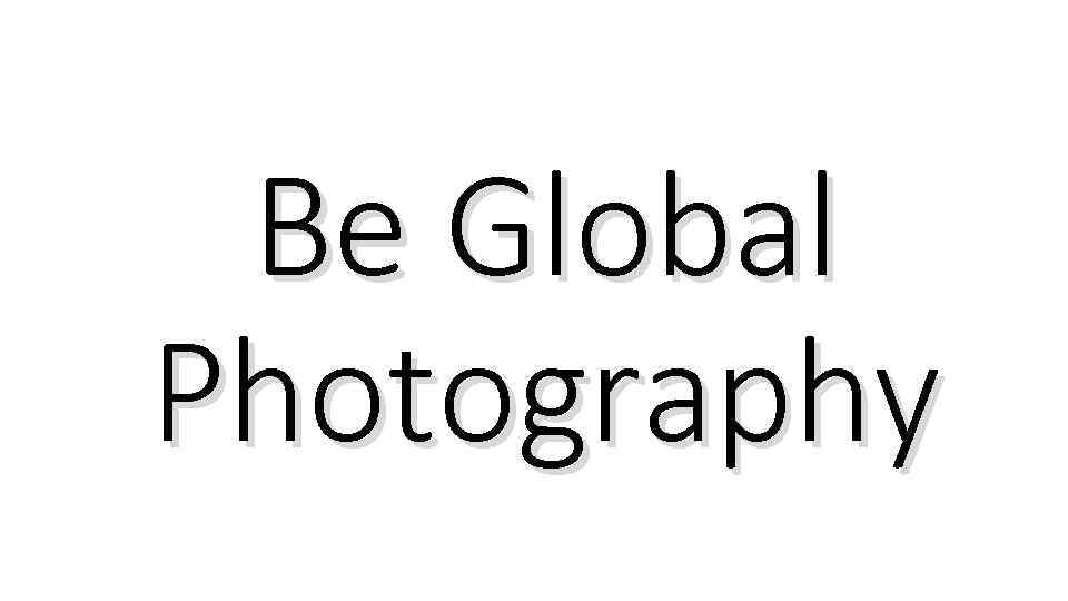 Be Global Photography 