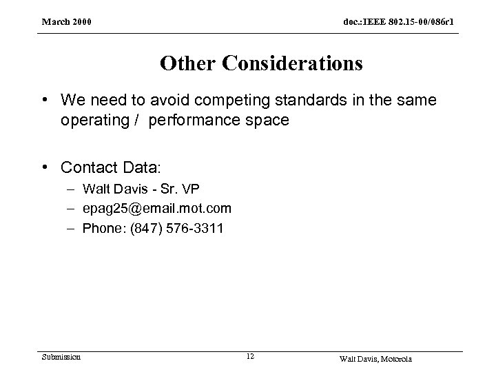 March 2000 doc. : IEEE 802. 15 -00/086 r 1 Other Considerations • We