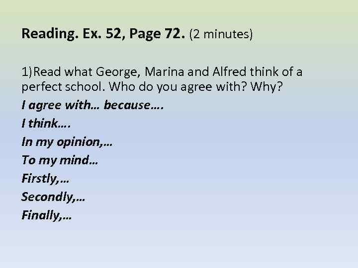 Reading. Ex. 52, Page 72. (2 minutes) 1)Read what George, Marina and Alfred think