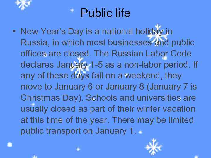Public life • New Year’s Day is a national holiday in Russia, in which