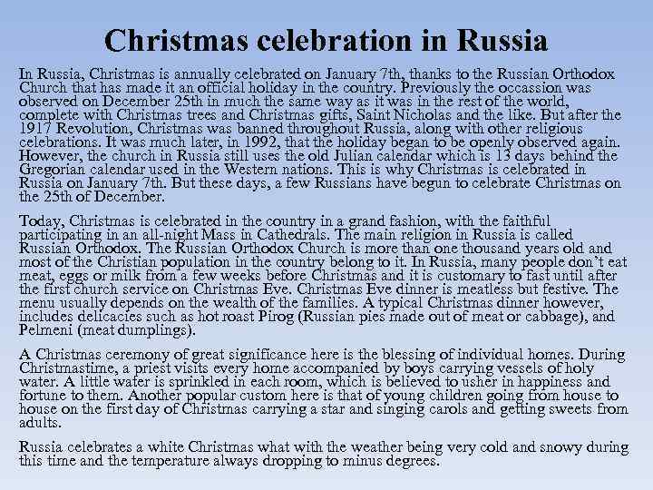 Christmas celebration in Russia In Russia, Christmas is annually celebrated on January 7 th,