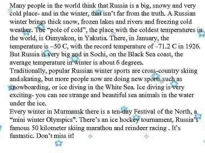Many people in the world think that Russia is a big, snowy and very