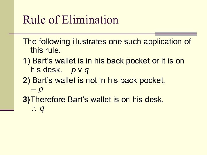 Rule of Elimination The following illustrates one such application of this rule. 1) Bart’s