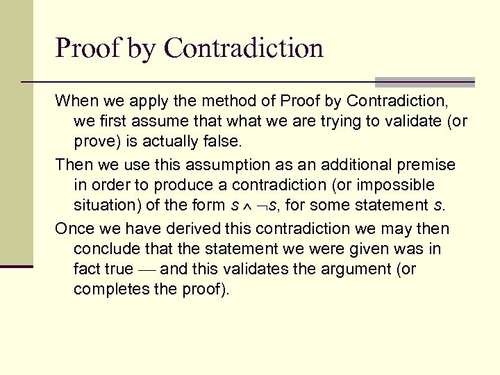 Proof by Contradiction When we apply the method of Proof by Contradiction, we first