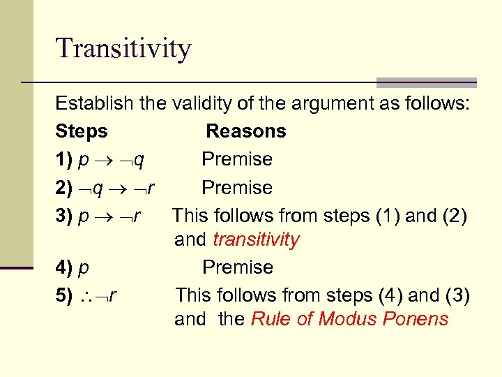 Transitivity Establish the validity of the argument as follows: Steps Reasons 1) p q