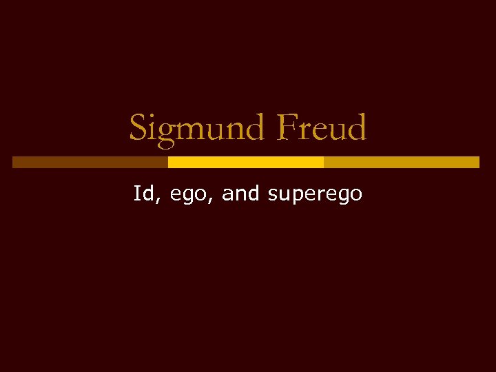 Sigmund Freud Id, ego, and superego 