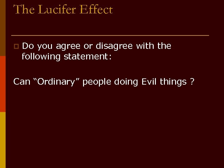 The Lucifer Effect p Do you agree or disagree with the following statement: Can