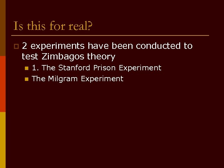 Is this for real? p 2 experiments have been conducted to test Zimbagos theory