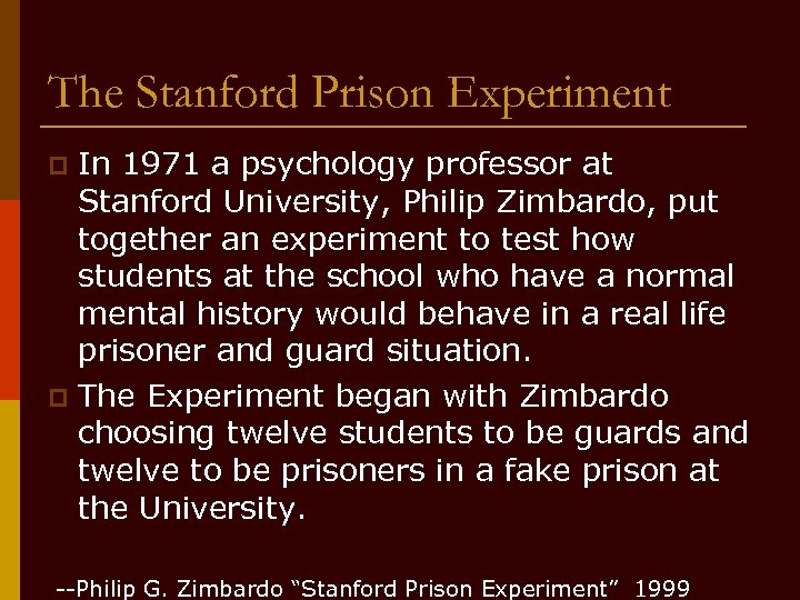 The Stanford Prison Experiment In 1971 a psychology professor at Stanford University, Philip Zimbardo,