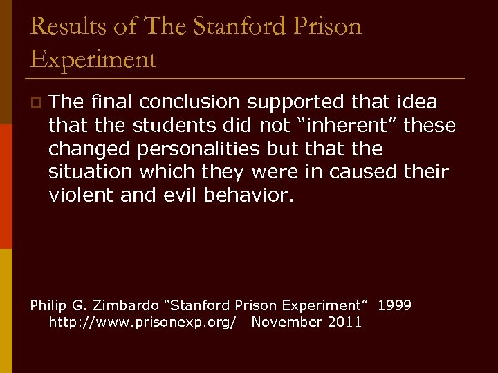Results of The Stanford Prison Experiment p The final conclusion supported that idea that
