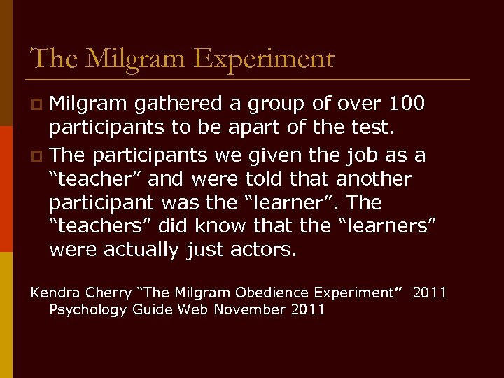 The Milgram Experiment Milgram gathered a group of over 100 participants to be apart
