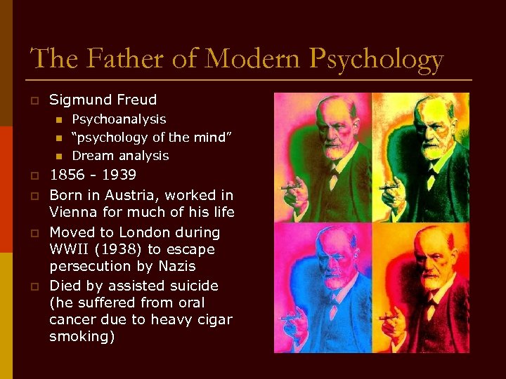 The Father of Modern Psychology p Sigmund Freud n n n p p Psychoanalysis