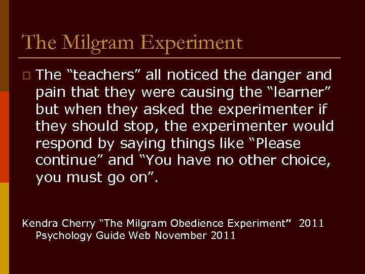 The Milgram Experiment p The “teachers” all noticed the danger and pain that they