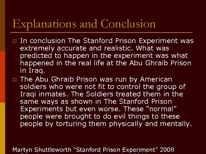Explanations and Conclusion p p In conclusion The Stanford Prison Experiment was extremely accurate