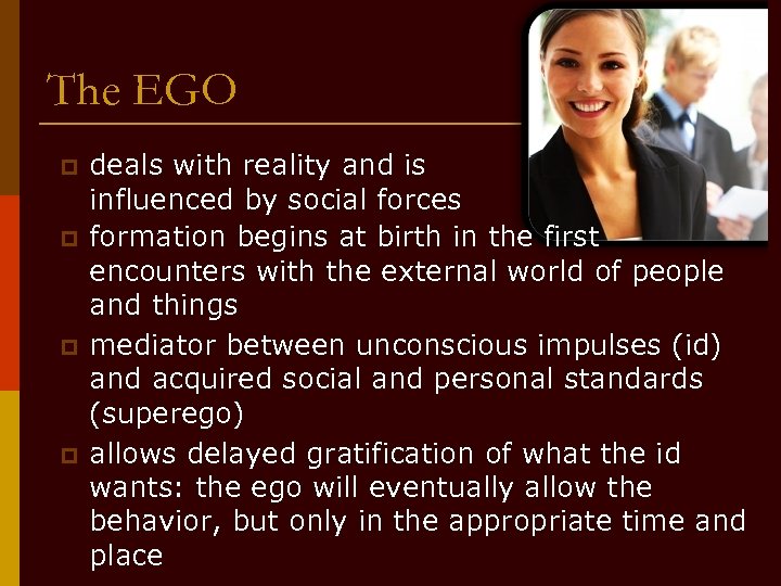 The EGO p p deals with reality and is influenced by social forces formation