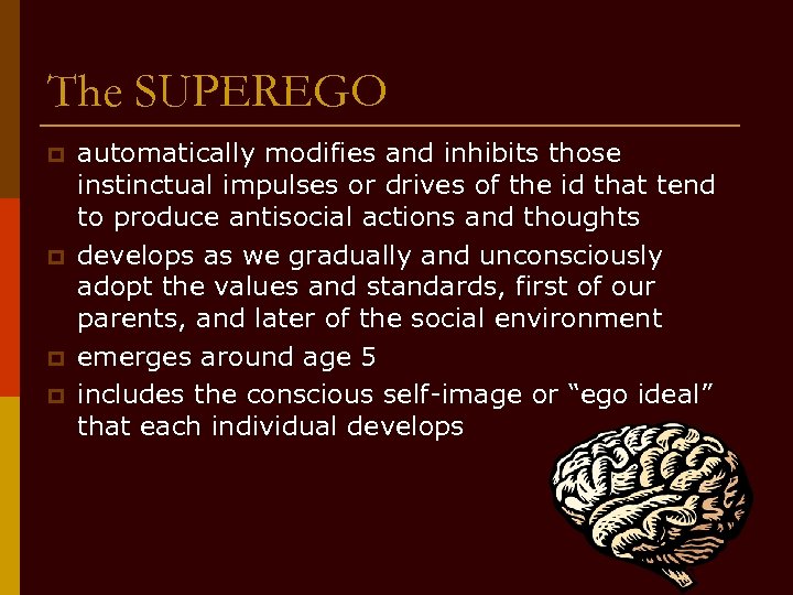 The SUPEREGO p p automatically modifies and inhibits those instinctual impulses or drives of