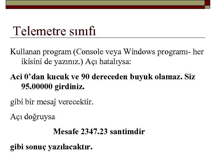 Telemetre sınıfı Kullanan program (Console veya Windows programı- her ikisini de yazınız. ) Açı