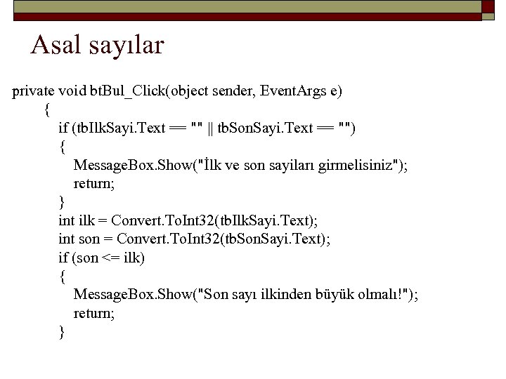 Asal sayılar private void bt. Bul_Click(object sender, Event. Args e) { if (tb. Ilk.