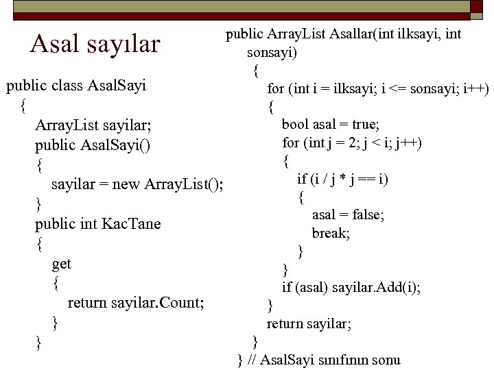  public Array. List Asallar(int ilksayi, int sonsayi) { public class Asal. Sayi for