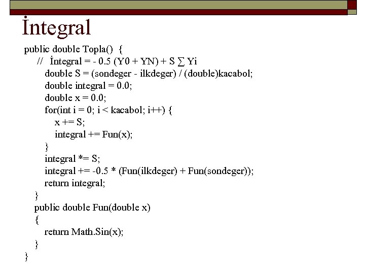 İntegral public double Topla() { // İntegral = - 0. 5 (Y 0 +