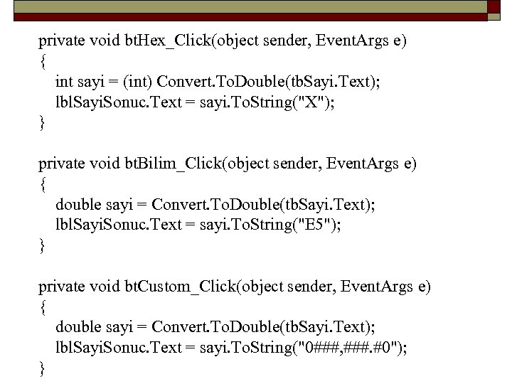  private void bt. Hex_Click(object sender, Event. Args e) { int sayi = (int)