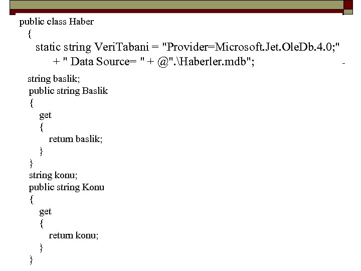  public class Haber { static string Veri. Tabani = 