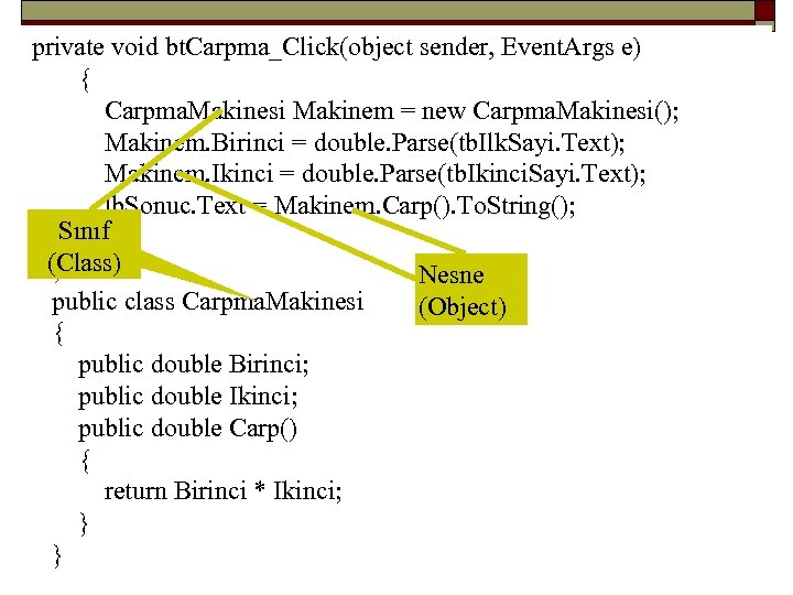  private void bt. Carpma_Click(object sender, Event. Args e) { Carpma. Makinesi Makinem =