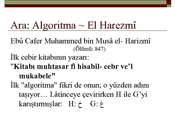 Ara: Algoritma ~ El Harezmî Ebû Cafer Muhammed bin Musâ el- Harizmî (Ölümü: 847)