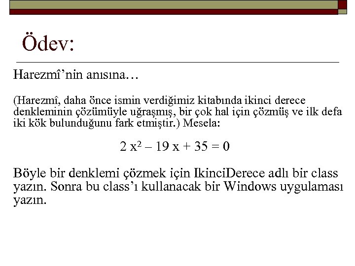 Ödev: Harezmî’nin anısına… (Harezmî, daha önce ismin verdiğimiz kitabında ikinci derece denkleminin çözümüyle uğraşmış,