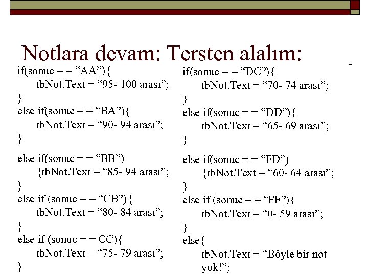 Notlara devam: Tersten alalım: if(sonuc = = “AA”){ tb. Not. Text = “ 95