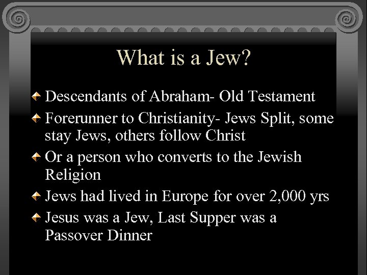 What is a Jew? Descendants of Abraham- Old Testament Forerunner to Christianity- Jews Split,