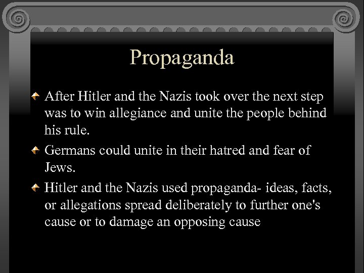 Propaganda After Hitler and the Nazis took over the next step was to win