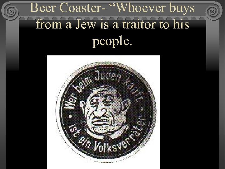 Beer Coaster- “Whoever buys from a Jew is a traitor to his people. 