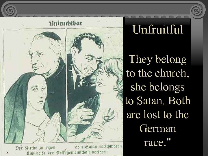 Unfruitful They belong to the church, she belongs to Satan. Both are lost to