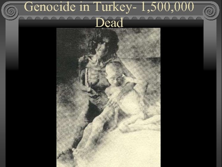 Genocide in Turkey- 1, 500, 000 Dead 