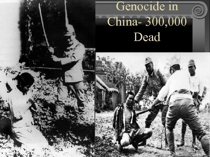 Genocide in China- 300, 000 Dead 