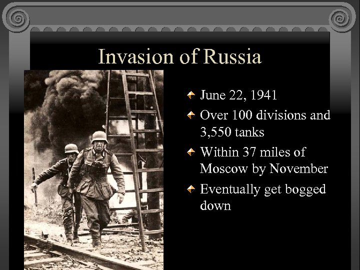 Invasion of Russia June 22, 1941 Over 100 divisions and 3, 550 tanks Within