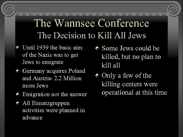 The Wannsee Conference The Decision to Kill All Jews Until 1939 the basic aim
