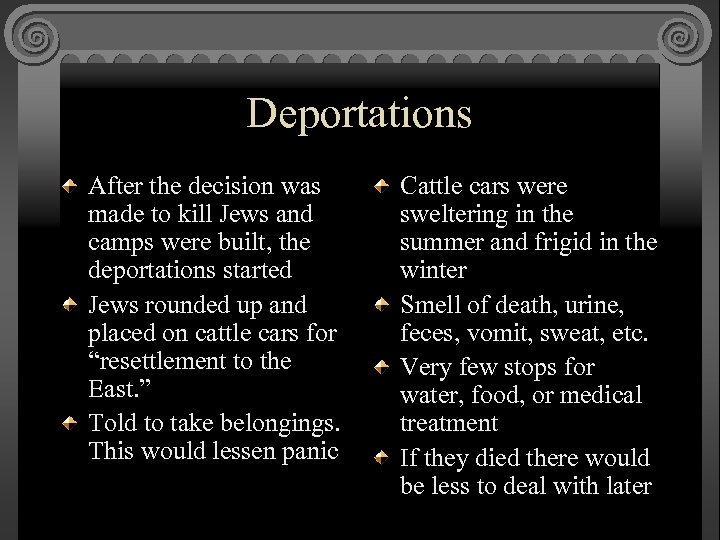 Deportations After the decision was made to kill Jews and camps were built, the