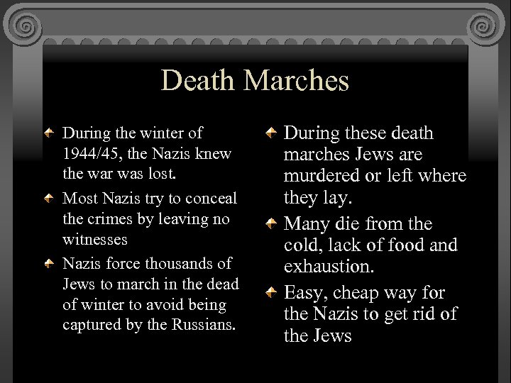 Death Marches During the winter of 1944/45, the Nazis knew the war was lost.